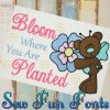 Bloom Where You Are Planted Saying