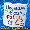 Because You're Full Of Shit Toilet Paper Design